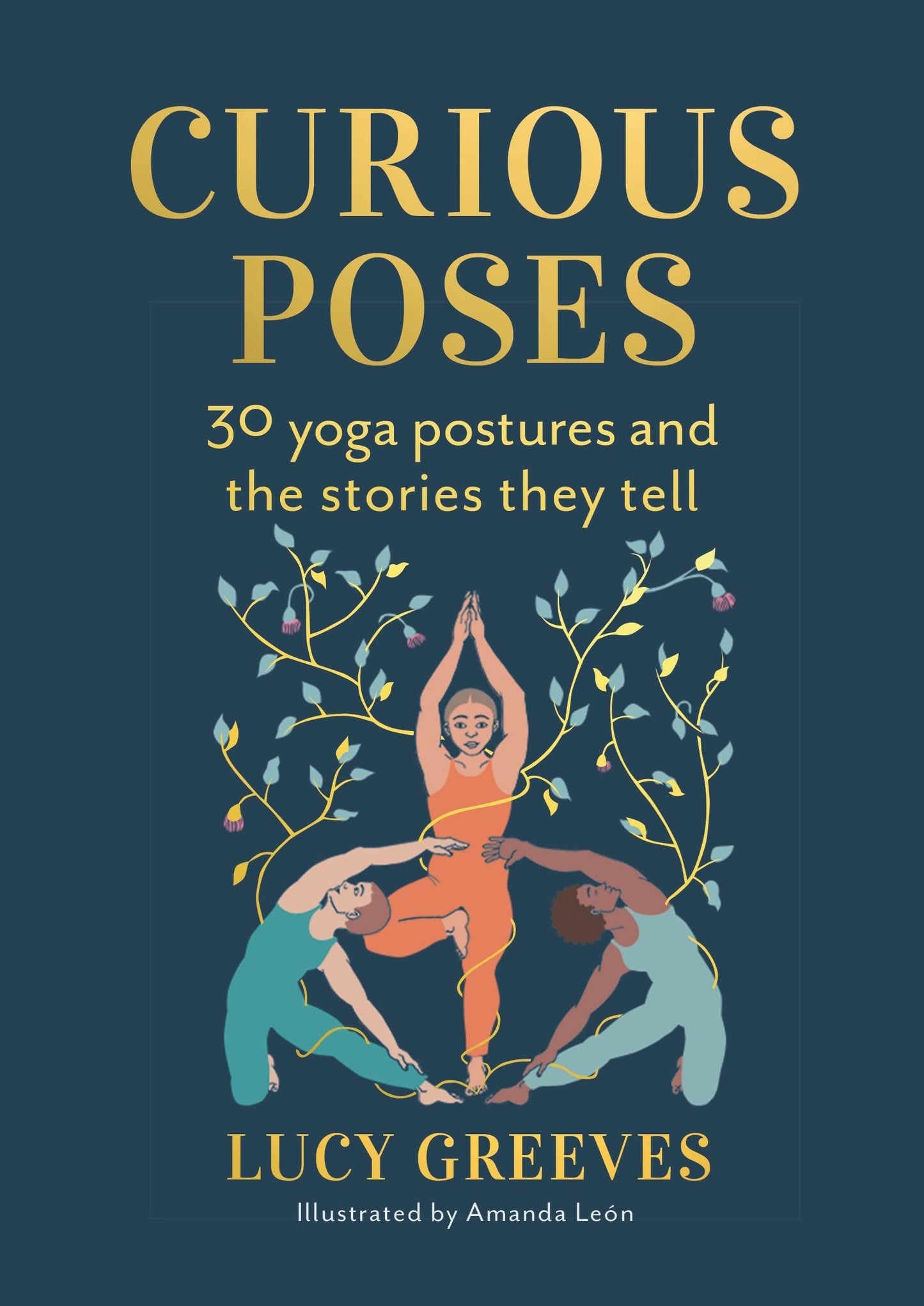 CURIOUS POSES: 30 YOGA POSTURES